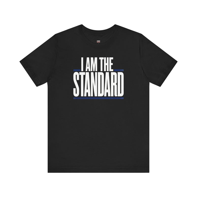 I Am the Standard – Unisex T-Shirt